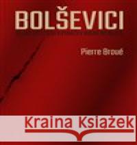 Bolševici Pierre Broué 9788088380122 L. Marek