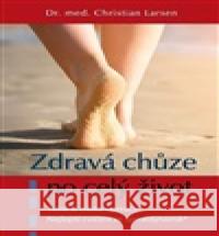 Zdravá chůze po celý život Christian Larsen 9788088395355
