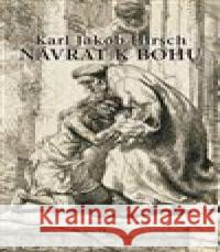 Návrat k Bohu Karl Jakob  Hirsch 9788088402008