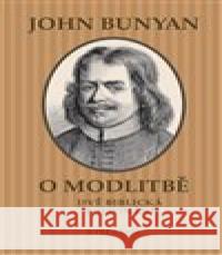 O modlitbě John Bunyan 9788088402015