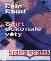 Smrt dokonalé věty Rein Raud 9788088411468
