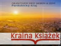 Pardubický kraj - Objektivem mezi nebem a zemí Lukáš Zeman 9788088412229 Knihy s úsměvem