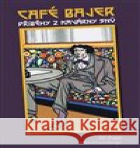 Café Bajer - Příběhy z kavárny snů Jiří Polák 9788088412281