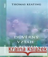 Důvěrný vztah s bohem Thomas Keating 9788088428466