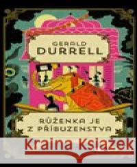 Růženka je z příbuzenstva Gerald Durrell 9788088445135