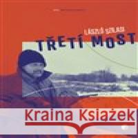 Třetí most László Szilasi 9788088456117