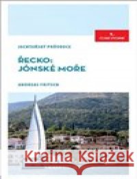 Řecko: Jónské moře - jachtařský průvodce Andreas Fritsch 9788088472308