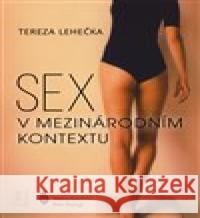 Sex v mezinárodním kontextu Tereza Lehečka 9788088482000