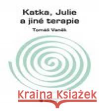 Katka, Julie a jiné terapie Tomáš Vaněk 9788088482277