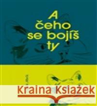 A čeho se bojíš ty Zbyněk Mrvík 9788088482352 Štengl Petr