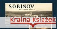Sobíňov včera a dnes Michal Kamp 9788088495161 Tváře