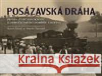 Posázavská dráha Praha-Čerčany-Kácov s odbočkami do Dobříše a Kolína Martin Navrátil 9788088495246 Tváře