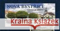Nová Bystřice včera a dnes Vladislav Sotona 9788088495444