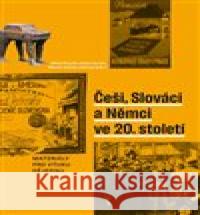 Češi, Slováci a Němci ve 20. století Martin Schulze Wessel 9788088611165