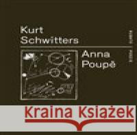 Anna Poupě Kurt Schwitters 9788088641063 RUBATO