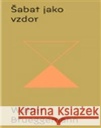 Šabat jako vzdor Walter Brueggemann 9788088642374 Biblion