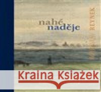 Nahé naděje Bohuslav Reynek 9788088671039 Petrkov