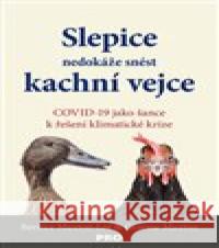 Slepice nedokáže snést kachní vejce Bernice Maxton-Lee 9788089057894