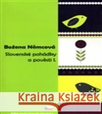 Slovenské pohádky a pověsti I. Božena Němcová 9788089465057
