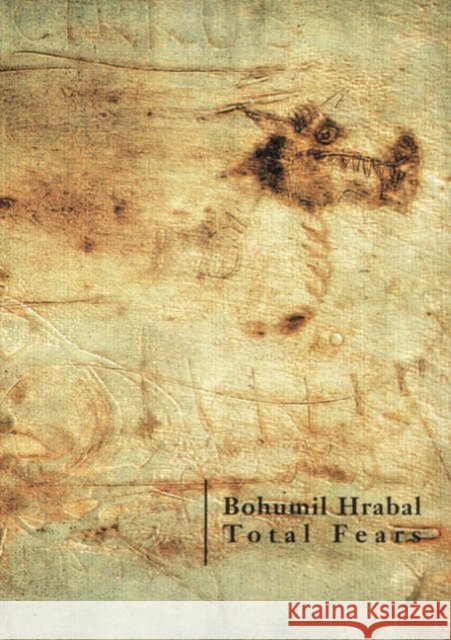 Total Fears: Selected Letters to Dubenka Bohumil Hrabal 9788090217195 Twisted Spoon Press