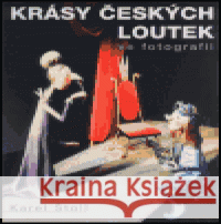 Krásy českých loutek ve fotografii Karel Štoll 9788090231658