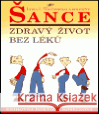 Šance  - Zdravý život bez léků Lydia I. Tolčinskaja 9788090319394 Lott