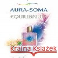 Aura-Soma Equilibrium kolektiv autorů 9788090354357 Barevný svět