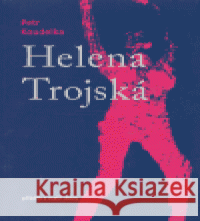 Helena Trojská Petr Koudelka 9788090366107