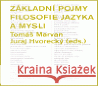 Základní pojmy filosofie jazyka a mysli Tomáš Marvan 9788090377332