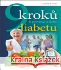 9 kroků k prevenci a léčbě diabetu Donald R. Hall 9788090378056