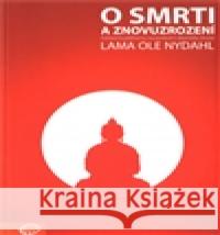 O smrti a znovuzrození Ole Nydahl 9788090382183