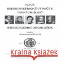 Nové stereometrické výpočty vinných sudů Johannes Kepler 9788090383852 Vašíček Karel