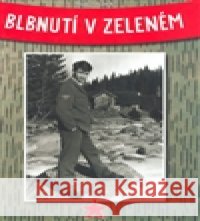 Blbnutí v zeleném Marcel Vaněk 9788090390942 Milahelp