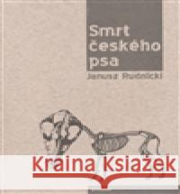 Smrt českého psa Janusz Rudnicki 9788090404946