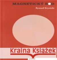Magnetický bod Ryszard Krynicki 9788090404991