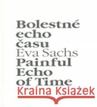 Bolestné echo času Eva Sachs 9788090407916