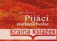 Pijáci melancholie Petr Svoboda 9788090416420 Prstek Aleš