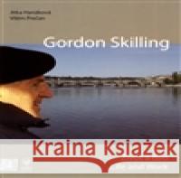 Gordon Skilling - Život a dílo / Life and Work VilÃ©m PreÄan 9788090422872
