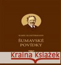 Šumavské povídky Karel Klostermann 9788090425125