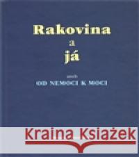 Rakovina a já Monika Dostálová 9788090434486