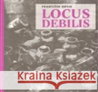 Locus debilis František Dryje 9788090441989