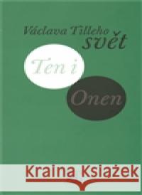 Václava Tilleho svět Ten i Onen Václav Tille 9788090444621