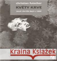 Květy krve Cristian Fuchscher 9788090445567