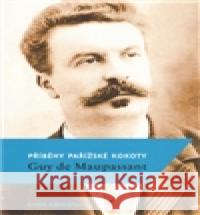 Příběhy pařížské kokoty Guy de Maupassant 9788090474536