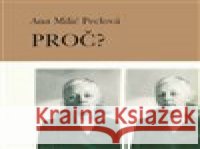 Proč? Ana Peclová Milić 9788090475922