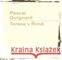 Terasa v Římě Pascal Quignard 9788090481718 RUBATO