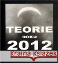 Teorie roku 2012 Miroslav Jílek 9788090490703