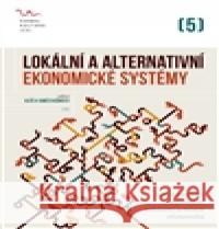 Lokální a alternativní ekonomické systémy Radim Kotala 9788090510869