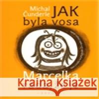 Jak byla vosa Marcelka ráda, že je Michal Čunderle 9788090515208
