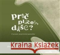 Proč pláčeš, duše? Zuzana PeterovÃ¡ 9788090516557